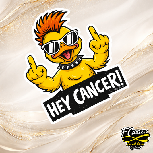 Yellow punk duck “Hey Cancer!” vinyl sticker with mohawk, sunglasses, and bold statement design supporting cancer awareness and patient care