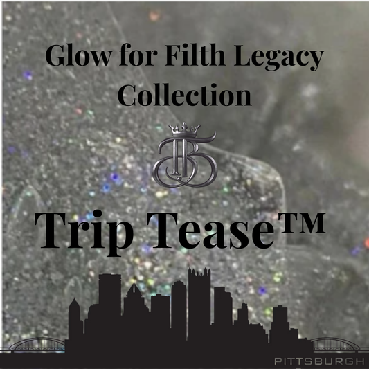 Trip Tease™ — Glow for Filth Legacy Collection - 5ml